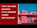 POST MALONE DESIGNS UTAH RAISING CANES RESTAURANT