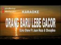 KARAOKE - ORANG BARU LEBE GACOR - ECKO SHOW ft JUAN REZA & CHESYLINO