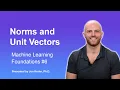 Norms and Unit Vectors Topic 6 of Machine Learning Foundations
