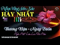 Lagu Nhạc TÌNH CA BOLERO Trữ Tình TOÀN BÀI HAY, ĐỘC LẠ 2025 - Nhạc Vàng Sến Xưa DỄ NGHE, XOA DỊU TÂM HỒN