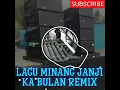 Download Lagu LAGU MINANG JANJI KA BULAN REMIX 🌴🌴🌴