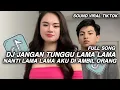 Lagu DJ JANGAN TUNGGU LAMA LAMA NANTI LAMA LAMA AKU DI AMBIL ORANG SLOW BASS VIRAL TIKTOK TERBARU