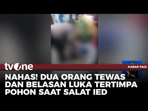 Jemaah Salat Id Tertimpa Pohon, Dua Tewas & 17 Alami Luka-luka