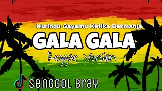 Download GALA GALA - REGGAE VERSION ( VIRAL TIKTOK ) MP3