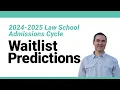 Waitlist Predictions for the 2024-2025 Law School Admissions Cycle