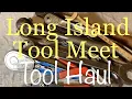 Long Island Tool Meet Tool Haul
