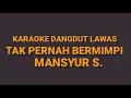 Download Lagu KARAOKE DANGDUT LAWAS//TAK PERNAH BERMIMPI//MANSYUR S.