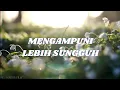 Download Lagu MENGAMPUNI LEBIH SUNGGUH