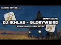 TREND TIKTOK - DJ IKHLAS ENAFF XGANK VIRAL TIKTOK BY MUSLIH FVNKY