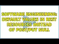 Software Engineering Default values in rest resources instead of null