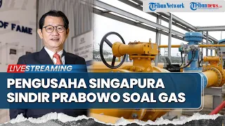 🔴Pengusaha Singapura Sindir Prabowo Usai Pasokan Gas Dipangkas, Singgung Kepercayaan Investor