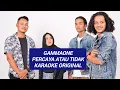 Download Lagu GammaOne - Percaya Atau Tidak (Karaoke Original Music)