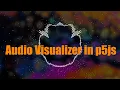 Code an Visualizer in p5js from scratch Coding Project