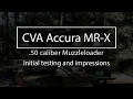 CVA Accura MR-X 50cal Muzzleloader Initial testing and impressions