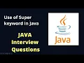 USE of Super Keyword in JAVA JAVA Interview Questions