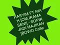 HASYIM FT RIA H [ OM. IRAMA SENI] -  SOPIR JADI MAJIKAN [BOWO Coll]