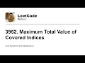 3952 Maximum Total Value of Covered Indices Leetcode Medium