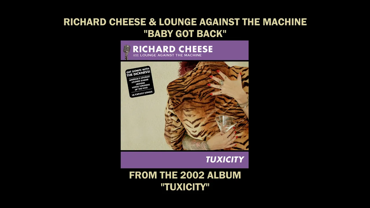 Richard Cheese "Baby Got Back" from the 2002 album "Tuxicity" Richard Cheese "Baby Got Back" from the 2002 album "Tuxicity"