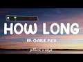 How Long - Charlie Puth (Lyrics) 🎵