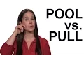 How to Pronounce POOL vs PULL English Conversation