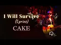 Download Lagu CAKE - I Will Survive (Lyrics)