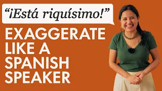 Learn to Exaggerate in Spanish