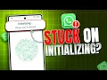 Fix WhatsApp Initializing Please Wait a Moment Login Error Problem
