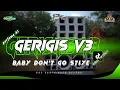 Lagu DJ GERIGIS V3 STLYE KARNAVAL ‼️ BAS HOREG AUTO SOTOK 