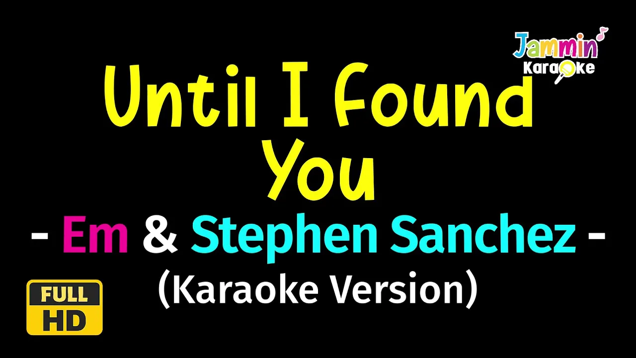 Until I found You - Stephen Sanchez & Em Beihold (Karaoke Version) Until I found You - Stephen Sanchez & Em Beihold (Karaoke Version)