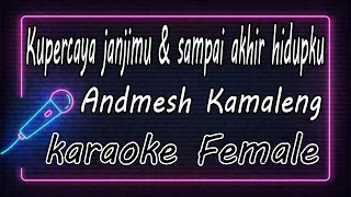 Download Kupercaya janjimu \u0026 sampai akhir hidupku - Andmesh Kamaleng - Female ( KARAOKE HQ Audio ) MP3