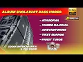 Download Lagu ALBUM SHOLAWAT BASS HOREG - COCOK UNTUK NYANTAI / CEK SOUND