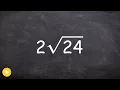 Simplifying radicals multiplied by an integer