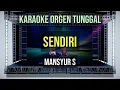 Download Lagu SENDIRI - MANSYUR S / KARAOKE ORGEN TUNGGAL