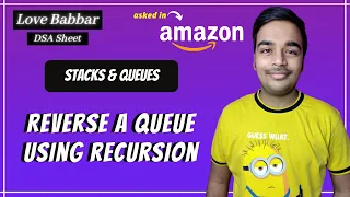 Reverse a Queue using recursion Stacks Queues Love Babbar DSA Sheet Amazon