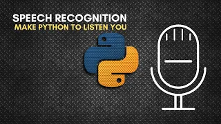 Make Python To Listen Your Voice Speech Recognition Python Tutorial