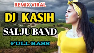 Download DJ SALJU BAND ~ KASIH||REMIX SLOW BASS 2024 VIRAL TIKTOK YANG KALIAN CARI MP3