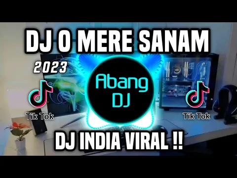 Download MP3 DJ MERE SANAM - DJ INDIA O MERE SANAM REMIX VIRAL TIKTOK FULL BASS TERBARU 2023