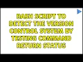 Bash script to detect the version control system by testing command return status 4 Solutions