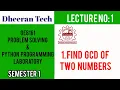 GE8161 PSPP LAB Manojkumar Lectures PYTHON LAB 1 find gcd of two numbers
