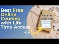 Best Free Online Courses with Life Time Access Get Free Online Certificate