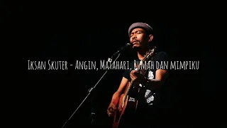 Download Iksan Skuter - Angin, Matahari, Rumah dan Mimpiku (Official Video Lyrics) MP3