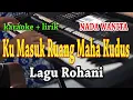 Download Lagu KU MASUK RUANG MAHA KUDUS [KARAOKE] LAGU ROHANI