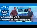 Getting started with the Secure DevOps Kit for Azure AzSK Azure Friday