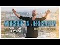 2 1/2 hours Worship in Jerusalem with Joshua Aaron 🎶 SHABBAT PLAYLIST