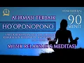 Download Lagu 90 MENIT SELARAS DENGAN DIRI DAN SEMESTA | HO'OPONOPONO TERBAIK