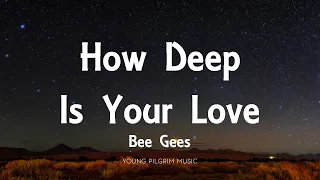 bee gees how deep is your love lyrics 