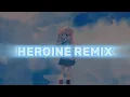 Download Lagu PIKASONIC x nakotanmaru - Heroine (My Bros Bootleg Remix)