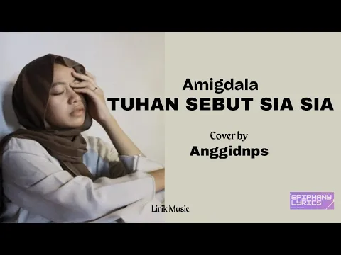 Download MP3 Amigdala  -  Tuhan Sebut Sia Sia  ( Lirik )  Cover by Anggidnps