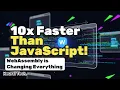 WebAssembly The Web s Secret Performance Weapon