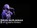 TAK MUNGKIN KEMBALI VOC IKKE NURJANAH (LIRIK VIDEO)